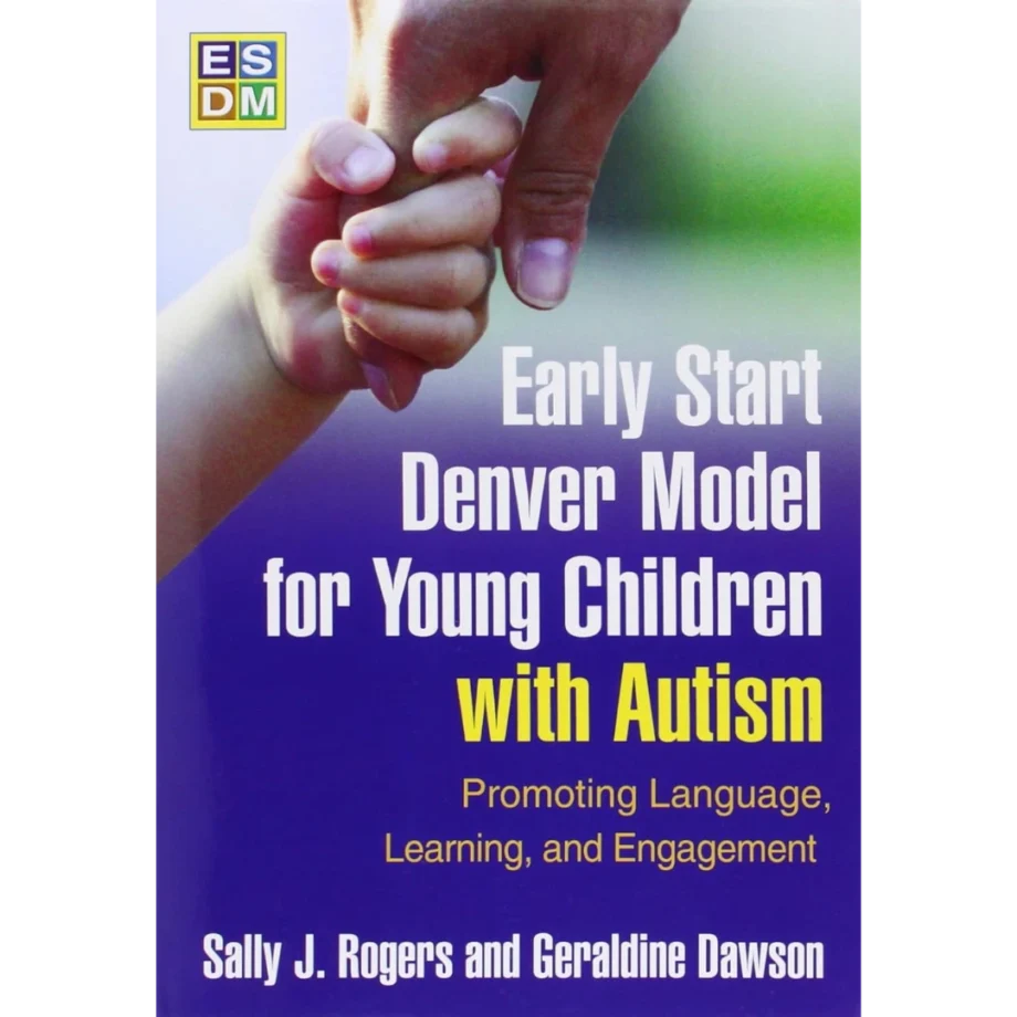 Early Start Denver Model for Young Children with Autism: Promoting Language, Learning, and Engagement