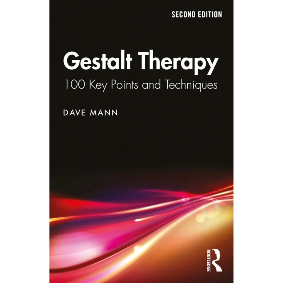 Gestalt Therapy: 100 Key Points and Techniques