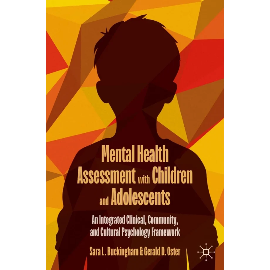 Mental Health Assessment with Children and Adolescents: An Integrated Clinical, Community, and Cultural Psychology Framework