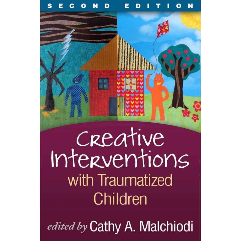 Creative Interventions with Traumatized Children (Creative Arts and Play Therapy)
