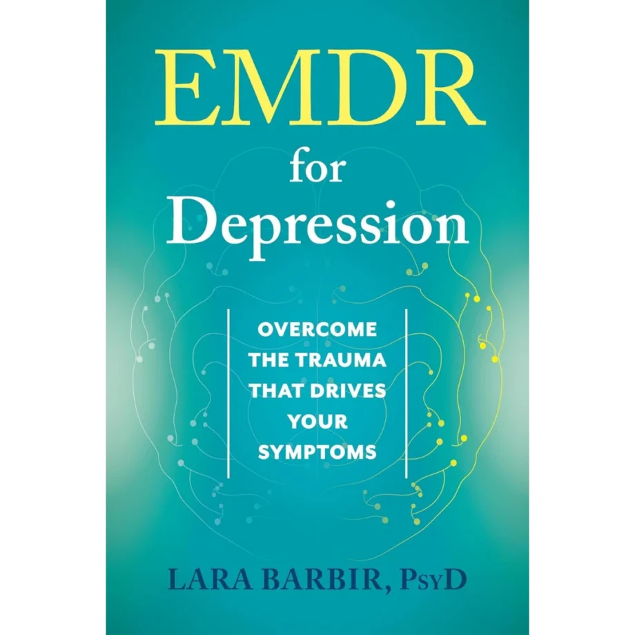 EMDR for Depression: Overcome the Trauma That Drives Your Symptoms